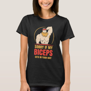 T-shirt Désolé Si Mes Biceps Deviennent Dans Votre Façon D