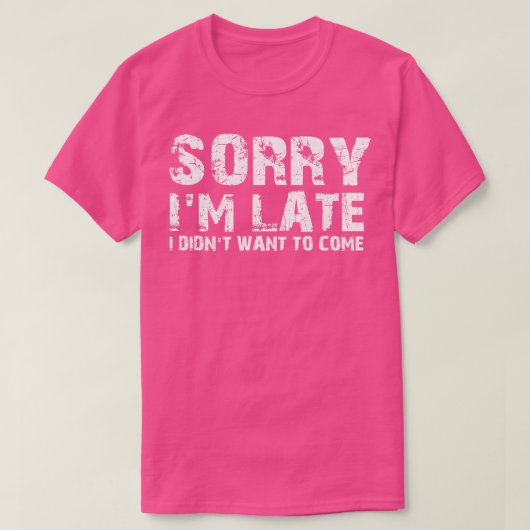 T-shirt Désolé, tard (Design devant)