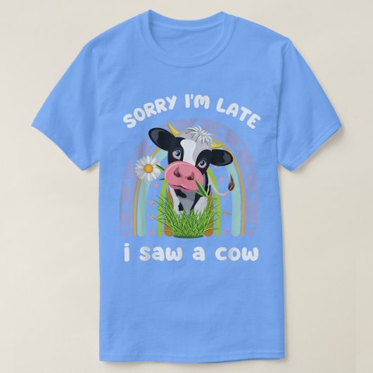 T-shirt Désolé, tard, j'ai vu une vache drôle de devis des (Design devant)