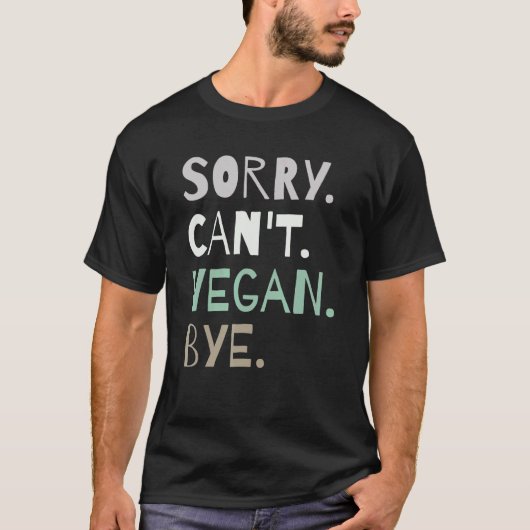 T-shirt Désolé Vegan Impossible Bye Végétalien Drôle Végét (Devant)