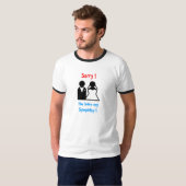 T-shirt Désolé !, Vous avez ma sympathie (Devant entier)