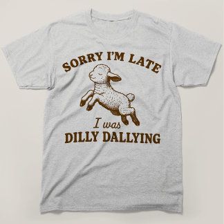 T-shirt Désolée d'être en retard, je lambinais avec un agn