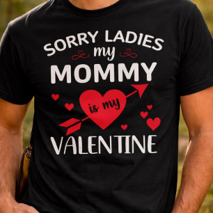 T-shirt Désolée Mesdames, ma maman est ma Saint-Valentin