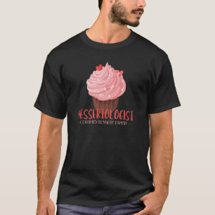 T-shirt Dessertologiste Certified Dessert Expert
