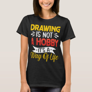 T-shirt Dessin n'est pas un Hobby Drôle Amoureux d'art art