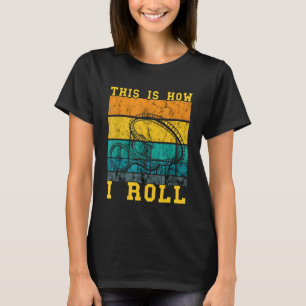 T-shirt Dessous de verre À Roulettes C'Est Comme Ça Que Je