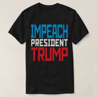 T-shirt Destituer le président Trump - Anti Trump