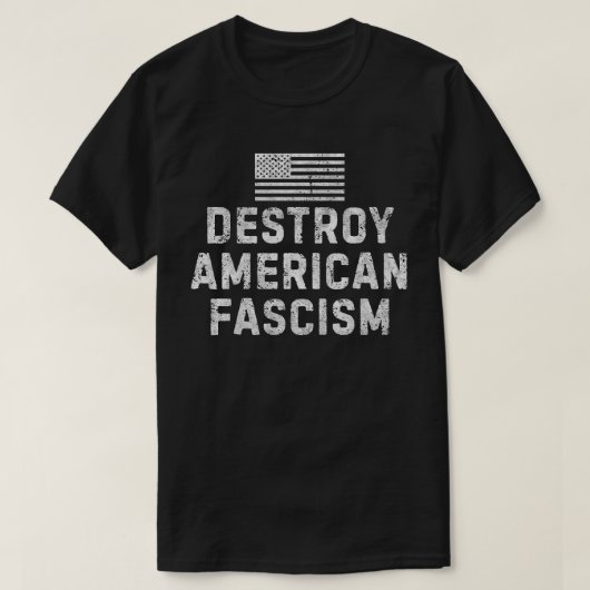 T-shirt Destroy American Fascism (Design devant)