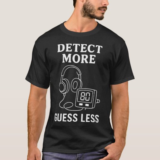 T-shirt Détecter plus, deviner moins Humour de détecteur d (Devant)
