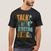 T-shirt Détection de la détection des métaux pour moi (Devant)