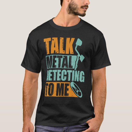 T-shirt Détection de la détection des métaux pour moi (Devant)