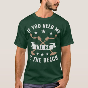 T-shirt Détection de métal si vous avez besoin de moi Je s
