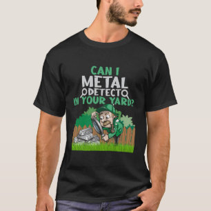 T-shirt Détection Métal Drôle Dans Votre Jardin Love Détec