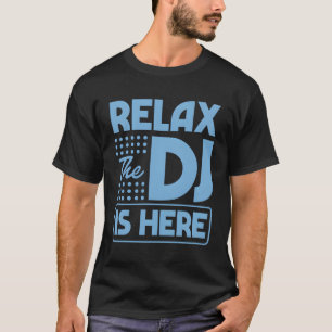 T-shirt Détendez-Vous Dj Est Ici Style Dj
