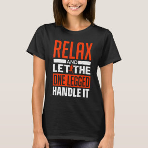 T-shirt Détendez-Vous Et Laissez La Main À Une Jambe - Pro
