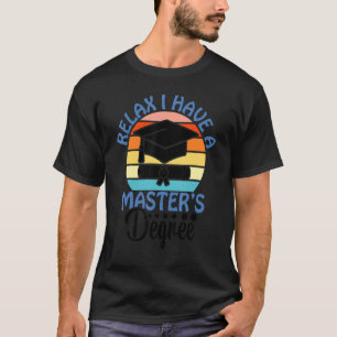 T-shirt Détendez-Vous J'Ai Maîtrisé Master Il Mba Graduat