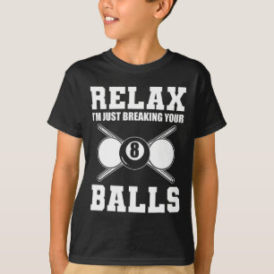 T-shirt Détendez-Vous Je Ne Fait Que Rompre Votre Billard