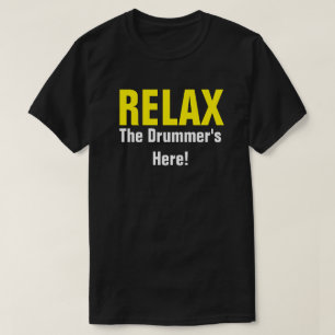 T-shirt Détendez-vous. Le batteur est ici. Musique Drummer