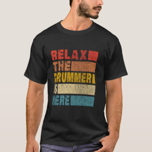 T-shirt Détendez-Vous Le Drummer Est Ici Drummer Vintage R
