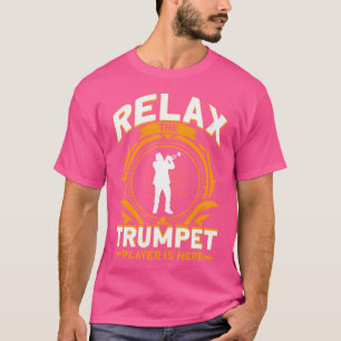 T-shirt Détendez-Vous Le Joueur De La Trompette Est Ici Mu