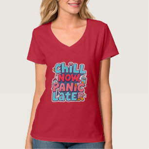 T-shirt Détendez-vous maintenant, paniquez plus tard, typo