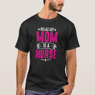 T-shirt Détendez-vous Maman est une infirmière Vie Journee