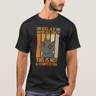 T-shirt Détendez-vous, nous sommes tous fous, ce n'est pas