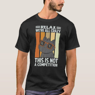 T-shirt Détendez-vous Nous sommes tous fous Ce n'est pas u