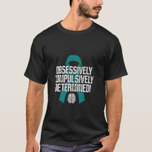 T-shirt Déterminé avec obsession et compulsion ! Sensibil