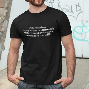 T-shirt Déterminisme Définition Aucune libre volonté Déter