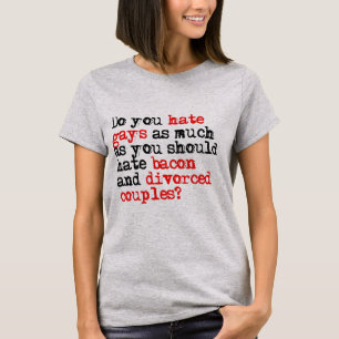 T-shirt Détestez-vous les gays autant que le bacon