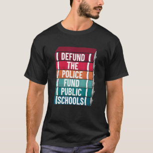 T-shirt Détruisez Le Fonds De Police Écoles Publiques Retr