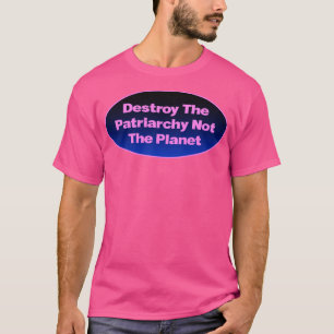 T-shirt Détruisez Le Patriarcat Et Non La Planète Féminist