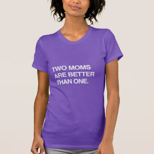 T-SHIRT DEUX MÈRES VALENT MIEUX QU'UNE