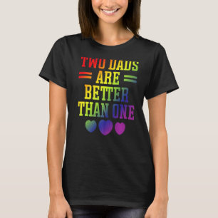 T-shirt Deux Pères Sont Meilleurs Qu'Un Père Gay LGBT Prid