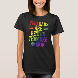 T-shirt Deux Pères Sont Meilleurs Qu'Un Père Gay LGBT Prid