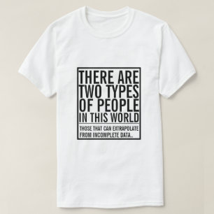 T-shirt Deux types de personnes dans ce monde - extrapoler