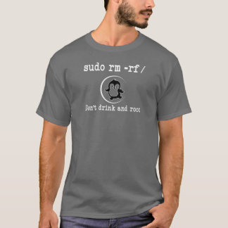 T-shirt Développer Sudo rm -rf/ Don t drink and root Shirt