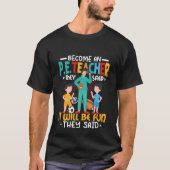 T-shirt Devenez Un Enseignant P E Ils Ont Dit École Physiq (Devant)