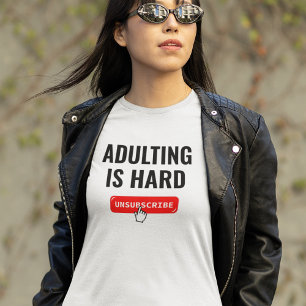 T-shirt Devenir Adulte Est Dur - Se Désinscrire   Citation