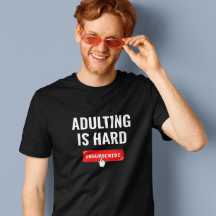 T-shirt Devenir Adulte Est Dur - Se Désinscrire Citation