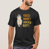 T-shirt Devinez ce poulet Butt Hilarious Sarcastique (Devant)