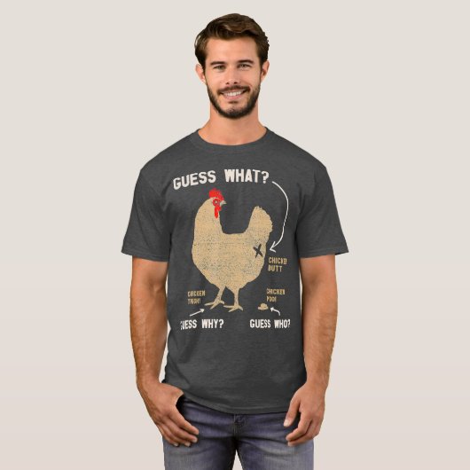 T-shirt Devinez Ce Que Poulets Mais Devinez Pourquoi Poule (Devant entier)