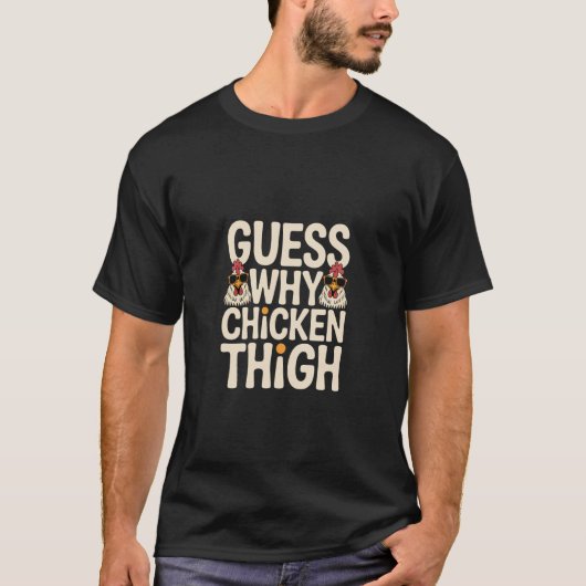 T-shirt Devinez Pourquoi Cuisse de Poulet Blague Nourritur (Devant)