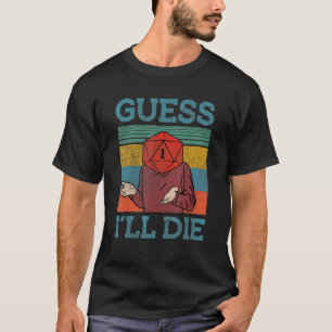 T-shirt Devinez Que Je Vais Mourir Dungeon Awesome