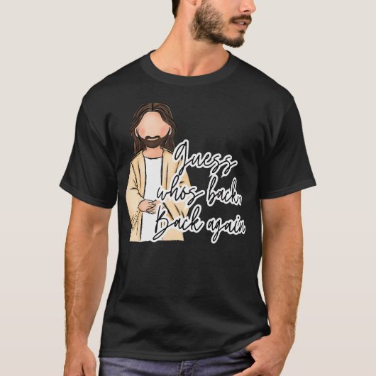 T-shirt Devinez Qui Est De Retour De Nouveau Heureux Jésus (Devant)