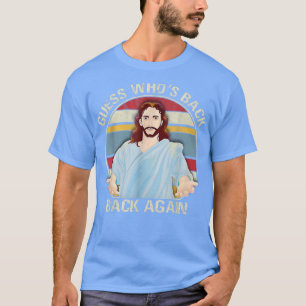 T-shirt Devinez qui est de retour Joyeux Pâques ! Jesus Ch