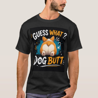 T-shirt Devinez quoi ? Cul de chien – Amoureux de chiens d