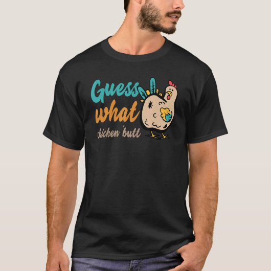T-shirt Devinez quoi cul de poulet ! Drôle (Devant)
