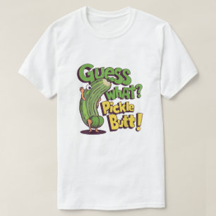 T-shirt Devinez quoi_ Fessier de cornichon ! Drôle de conc